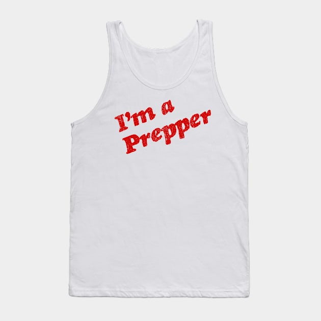 I'm a Prepper Tank Top by Brad T